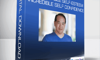 How to Develop Unshakeable Self-Esteem & Incredible Self Confidence