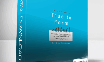Dr. Eric Goodman - True to Form