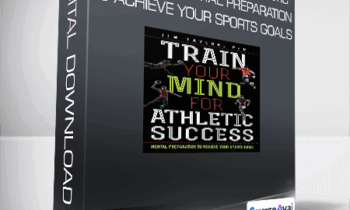 Jim Taylor - Train Your Mind for Athletic Success - Mental Preparation to Achieve Your Sports Goals