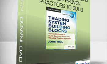 John Hill - Trading System Building Blocks - Proven Practices to Build