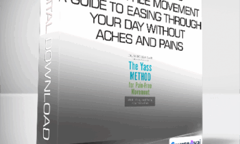 Dr. Mitchell Yass - The Yass Method For Pain-Free Movement - A Guide to Easing through Your Day without Aches and Pains