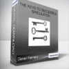 Daniel Ferrera - The Keys to Successful Speculation