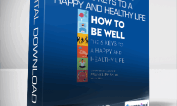 Frank Lipman M.D. - How to Be Well - The 6 Keys to a Happy and Healthy Life