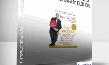 Jack Canfield - The Success Principles - 10th Anniversary Edition - How to Get from Where You Are to Where You Want to Be