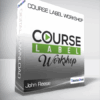 John Reese - Course Label Workshop