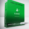 Janice Kaplan & Barnaby Marsh - How Luck Happens