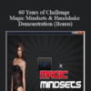 60 Years of Challenge – Magic Mindsets & Handshake Demonstration (Bonus)