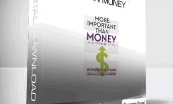 Robert Kiyosaki - More Important Than Money