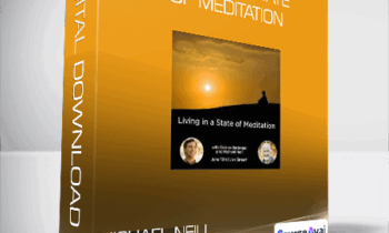 Michael Neill & Dicken Bettinger - Living in a State of Meditation