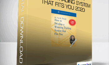 Van Tharp - How to Develop a Winning Trading System That Fits You 2020