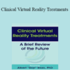 Albert "Skip" Rizzo - Clinical Virtual Reality Treatments: A Brief Review of the Future