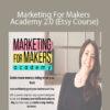 Alisa Rose – Marketing For Makers Academy 2.0 (Etsy Course)
