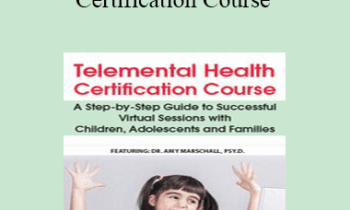 Amy Marschall - Telemental Health Certification Course: A Step-by-Step Guide to Successful Virtual Sessions with Children