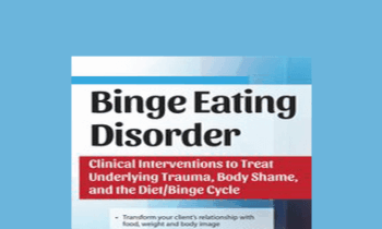 Amy Pershing - Binge Eating Disorder: Clinical Interventions to Treat Underlying Trauma