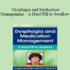 Angela Mansolillo - Dysphagia and Medication Management - A Hard Pill to Swallow