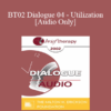 [Audio Only] BT02 Dialogue 04 - Utilization - Steve de Shazer