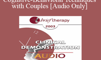 [Audio Only] BT03 Clinical Demonstration 04 - Cognitive-Behavioral Techniques with Couples - Frank Dattilio
