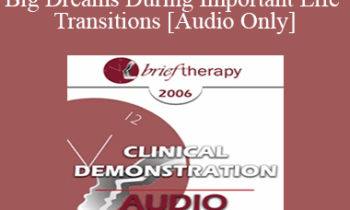 [Audio Only] BT06 Clinical Demonstration 11 - Big Dreams During Important Life Transitions - Ernest Rossi