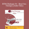 [Audio Only] BT06 Dialogue 04 - Brief Sex Therapy - Michelle Weiner-Davis