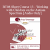 [Audio Only] BT08 Short Course 13 - Working with Children on the Autism Spectrum: Brief Therapy Approaches in Long Term Therapy - Diane Yapko