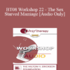[Audio Only] BT08 Workshop 22 - The Sex-Starved Marriage - Michele Weiner-Davis