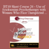 [Audio] BT10 Short Course 26 - Use of Ericksonian Psychotherapy with Women Who Face Unexpected Pregnancies - Maria Escalante de Smith