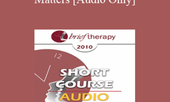 [Audio] BT10 Short Course 28 - Humor Matters: Clinical Applications of Humor in Cognitive Therapy - Steven Sultanoff