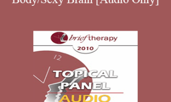 [Audio] BT10 Workshop 02 - Sexy Body/Sexy Brain: A New Way of Understanding Sexual Response - Pat Love