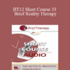 [Audio] BT12 Short Course 33 - Brief Reality Therapy: Present
