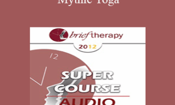 [Audio] BT12 Super Course 05 - Mythic Yoga: Creative Transformations Through Body and Mind - Kathryn Rossi