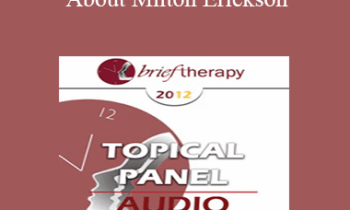 [Audio] BT12 Topical Panel 02 - About Milton Erickson - Steve Andreas