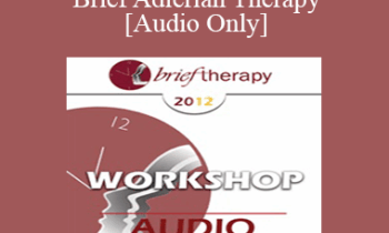 [Audio] BT12 Workshop 08 - Brief Adlerian Therapy - Jon Carlson