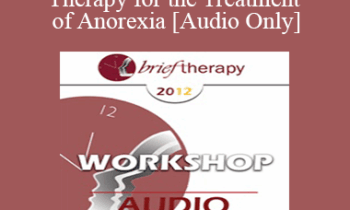 [Audio] BT12 Workshop 33 - Brief Therapy for the Treatment of Anorexia - Camillo Loriedo