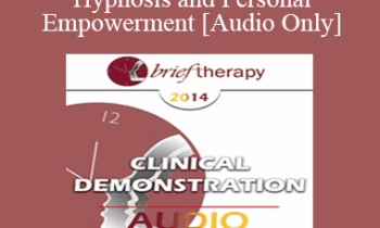 [Audio] BT14 Clinical Demonstration 11 - Hypnosis and Personal Empowerment - Michael Yapko