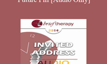 [Audio] BT14 Invited Address 11 - Future Pill: Creating Change from the Future Back - Bill O'Hanlon