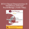[Audio] BT16 Clinical Demonstration 10 - Mindfulness Informed Psychotherapy - Ron Siegel