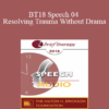 [Audio] BT18 Speech 04 - Resolving Trauma Without Drama: Four Present- and Future-Oriented Methods for Treating Trauma Briefly and Respectfully - Bill O'Hanlon