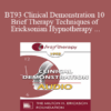 [Audio] BT93 Clinical Demonstration 10 - Brief Therapy Techniques of Ericksonian Hypnotherapy - Jeffrey Zeig