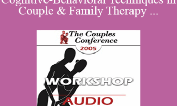 [Audio] CC05 Workshop 17 - Cognitive-Behavioral Techniques in Couple and Family Therapy - Frank Dattilio