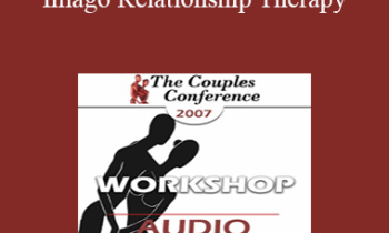 [Audio] CC07 Workshop 16 - Imago Relationship Therapy: A Theory and Therapy of Couplehood