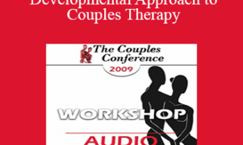 [Audio] CC09 Workshop 01 - A Developmental Approach to Couples Therapy: An Introduction to Attachment and Differentiation in Couples Therapy - Ellyn Bader