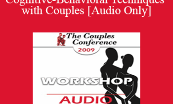 [Audio] CC09 Workshop 12 - Cognitive-Behavioral Techniques with Couples - Frank Datillio
