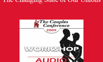[Audio] CC09 Workshop 14 - The Changing State of Our Unions: Implications for Clinical Practice - Pat Love