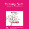 [Audio] CC17 Topical Panel 03 - Couples Boundaries: Rigid