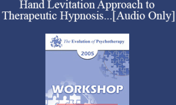 [Audio] EP05 Workshop 06 - The Evolution of Milton Erickson's Hand Levitation Approach to Therapeutic Hypnosis and Psychotherapy - Ernest Rossi