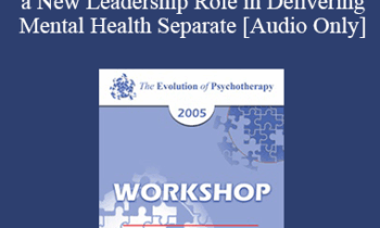 [Audio] EP05 Workshop 10 - Showing How Counselors Can Move to a New Leadership Role in Delivering Mental Health Separate from DSM-IV Diagnoses and Brain Drugs - William Glasser