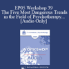 [Audio] EP05 Workshop 39 - The Five Most Dangerous Trends in the Field of Psychotherapy and How to Overcome Them - Cloe Madanes Co-faculty: Anthony Robbins