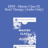 [Audio] EP09 - Master Class 02 - Brief Therapy: Experiential Approaches Combining Gestalt and Hypnosis II - Erving Polster