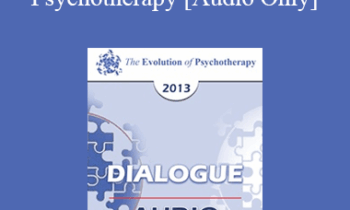 [Audio] EP13 Dialogue 02 - Expertise and Psychotherapy: What are the Core Tasks of Psychotherapy? - Donald Meichenbaum