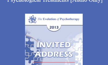 [Audio] EP13 Invited Address 11 - Evidence-Based Psychological Treatments: An Update and A Way Forward - David Barlow